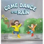 COME DANCE IN THE RAIN