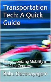 Transportation Tech: A Quick Guide: Revolutionizing Mobility in the 21st Century