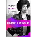 FORMERLY KNOWN AS: THE 4-REAL LIFE OF PRINCE, ON AND OFF THE RECORD