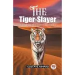 THE TIGER-SLAYER A TALE OF THE INDIAN DESERT
