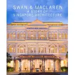 THE SWAN & MACLAREN: A STORY OF SINGAPORE ARCHITECTURE