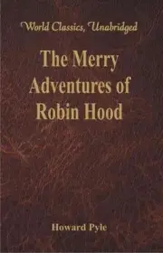 The Merry Adventures of Robin Hood: (World Classics, Unabridged) by Howard Pyle