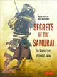 Secrets of the Samurai ─ The Martial Arts of Feudal Japan