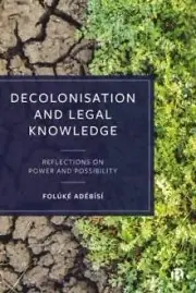 Decolonisation and Legal Knowledge by Foluke University of Bristol Adebisi NEW