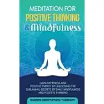 MEDITATION FOR POSITIVE THINKING & MINDFULNESS: GAIN HAPPINESS AND POSITIVE ENERGY BY UNLOCKING THE SUBLIMINAL SECRETS OF DAILY MINDFULNESS AND POSITI
