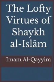 The Lofty Virtues of Shaykh al-Islam Ibn Taymiyyah by Ibn Al-Qayyim (English) Pa