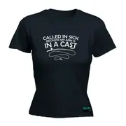 Fishing Dw Called In Sick Because Arm Is In A Cast - Funny Novelty Womens T-Shirt T Shirt Tshirt