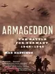 Armageddon ─ The Battle For Germany, 1944-1945