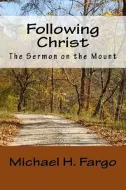 Following Christ: The Sermon on the Mount by Michael H. Fargo (English) Paperbac
