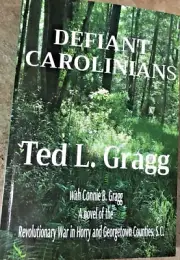 Georgetown County S. C. history book Defiant Carolinians by Ted L. Gragg