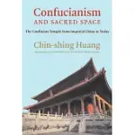 CONFUCIANISM AND SACRED SPACE: THE CONFUCIUS TEMPLE FROM IMPERIAL CHINA TO TODAY