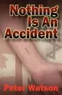 Nothing is an Accident by Peter Watson (English) Paperback Book