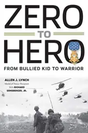 ZERO TO HERO: FROM BULLIED KID TO WARRIOR By Allen J. Lynch & Ernsberger Richard