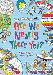Are We Nearly There Yet? A Travel Activity Book