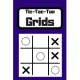 Tic-Tac-Toe Grids: Blank Tic Tac Toe Games (For Kids and Adults)