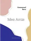 Mes Amis by Emmanuel Bove Paperback Book