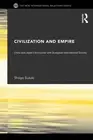Civilization and Empire: China and Japan's Encounter with European International