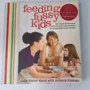 Feeding Fussy Kids Antonia Kidman, Julie Wood +Whizz It Juliet Rogers Cookbooks