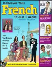 MAKE OVER YOUR FRENCH IN JUST 3 WEEKS! WITH AUDIO : TURN By Aimee Godard & Luc