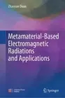 Metamaterial-Based Electromagnetic Radiations and Applications by Zhaoyun Duan H