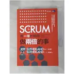 SCRUM：用一半的時間做兩倍的事_傑夫．薩瑟蘭, J. J. 薩瑟蘭,  江裕真【T1／財經企管_G5P】書寶二手書