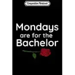 COMPOSITION NOTEBOOK: MONDAYS ARE FOR THE BACHELOR - FUNNY GIFT FOR LADIES JOURNAL/NOTEBOOK BLANK LINED RULED 6X9 100 PAGES