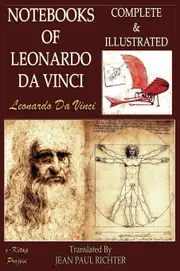 The Notebooks of Leonardo Da Vinci: Complete & Illustrated - Jean Paul Richter