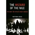 THE WIZARD OF THE NILE: THE HUNT FOR AFRICA’S MOST WANTED