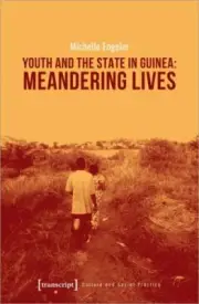 Youth and the State in Guinea : Meandering Lives, Paperback by Engeler, Miche...