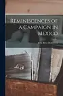 Robertson - Reminiscences of a Campaign in Mexico - New paperback or s - S555z