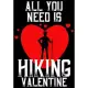 All You Need Is Hiking Valentine: A Food And Fitness Journal Log to Track Your Eating for Optimal Weight Loss, A 12-Week Food And Fitness Journal