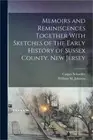 Memoirs and Reminiscences Together With Sketches of the Early History of Sussex