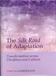 The Silk Road of Adaptation ― Transformations Across Disciplines and Cultures