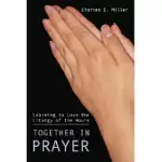 TOGETHER IN PRAYER: LEARNING TO LOVE THE LITURGY OF THE HOURS