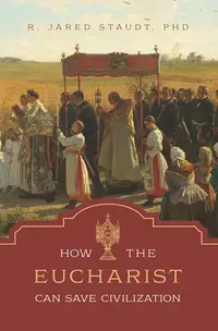 在飛比找誠品線上優惠-How the Eucharist Can Save Civ