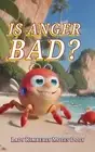 Is Anger Bad? by Lady Kimberly Motes Doty Hardcover Book