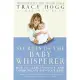 Secrets of the Baby Whisperer: How to Calm, Connect, and Communicate With Your Baby