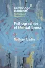 Nathan Carlin Pathographies of Mental Illness (Paperback)