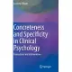 Concreteness and Specificity in Clinical Psychology: Evaluations and Interventions