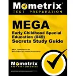 MEGA EARLY CHILDHOOD SPECIAL EDUCATION (049) SECRETS STUDY GUIDE: MEGA TEST REVIEW FOR THE MISSOURI EDUCATOR GATEWAY ASSESSMENTS