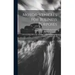 MOTOR-VEHICLES FOR BUSINESS PURPOSES: A PRACTICAL HAND-BOOK FOR THOSE INTERESTED IN THE TRANSPORT OF PASSENGERS AND GOODS