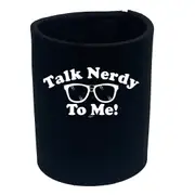 Talk Nerdy To Me - Funny Novelty Stubby Holder
