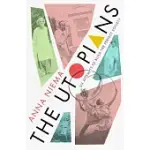 THE UTOPIANS: SIX ATTEMPTS TO BUILD THE PERFECT SOCIETY