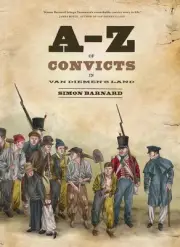 A-Z Of Convicts in Van Diemen's Land by Simon Barnard (English) Paperback Book