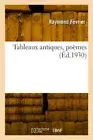 Tableaux antiques, po�mes [French] by Février, Raymond