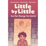 LITTLE BY LITTLE: YOU CAN CHANGE THE WORLD