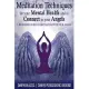 Meditation Techniques for your Mental Health and to Connect to your Angels: A Beginners Guide to Meditation With Your Angels