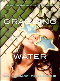 在飛比找三民網路書店優惠-Grabbing at Water: A Mother-Da