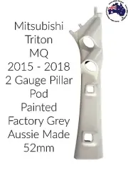 2 Gauge Pillar pod Mitsubishi Triton MQ Painted Factory Grey Air Bag 2015 - 2018