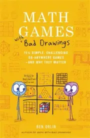 Math Games with Bad Drawings: 75 1/4 Simple, Challenging, Go-Anywhere Games & An